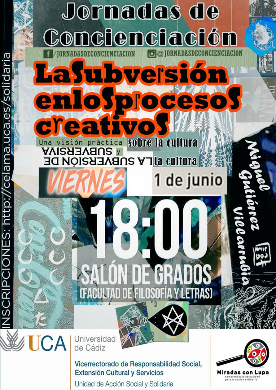 I Jornadas de Concienciación. Cádiz 1 de Junio. La subversion en los procesos creativos. Ciclo UCA Miradas con Lupa 11.18